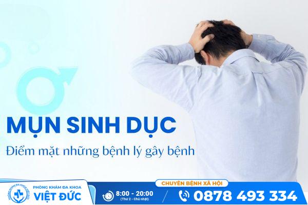 Mụn sinh dục và tất cả những điều nam giới nên biết 2 Điểm mặt những bệnh lý gây mụn sinh dục nam